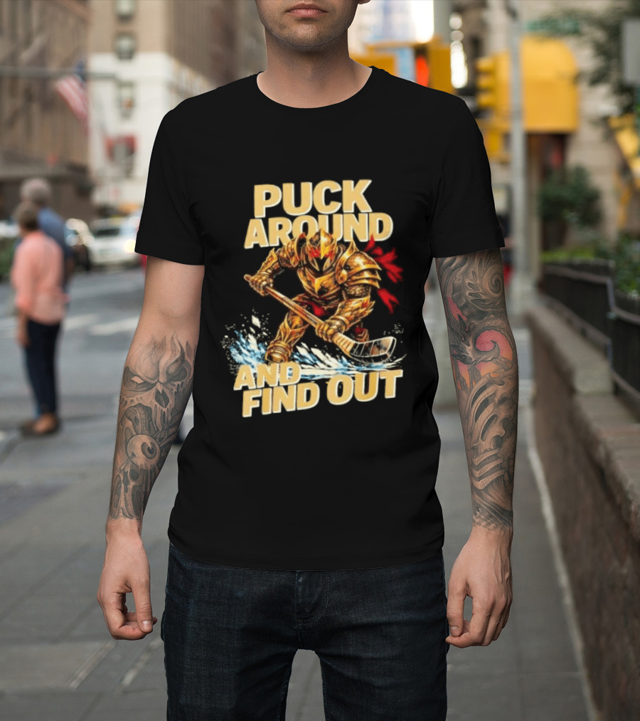 Vegas Golden Knights Puck Around And Find Out Hockey Warrior T-Shirt