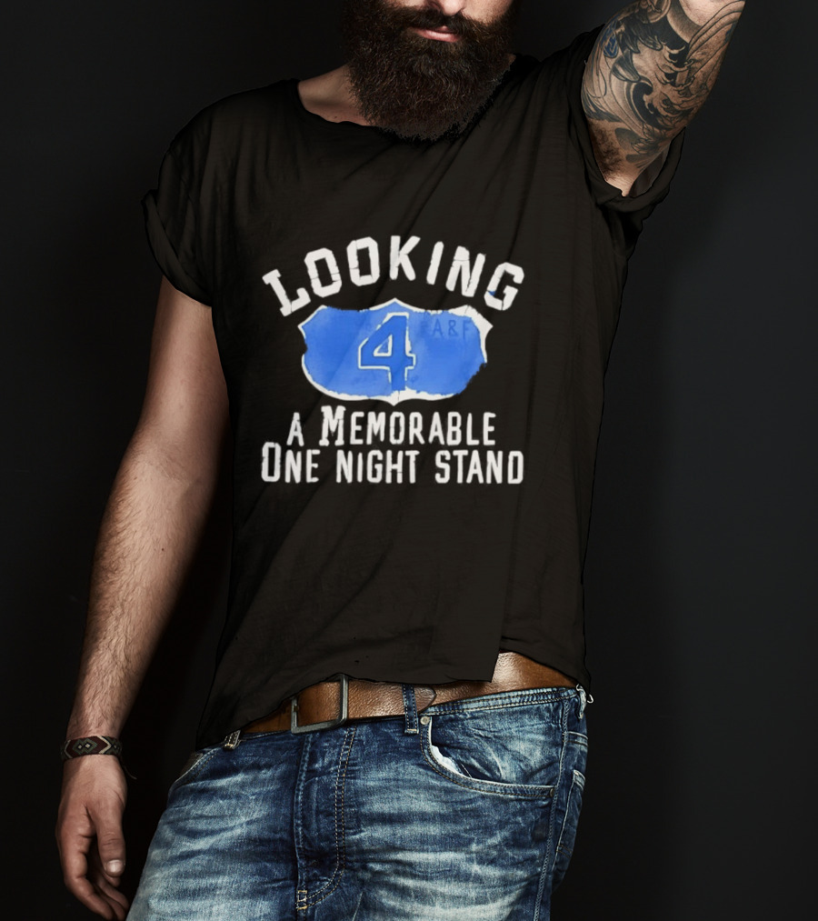 Looking 4 A Memorable One Night Stand A&F T-Shirt
