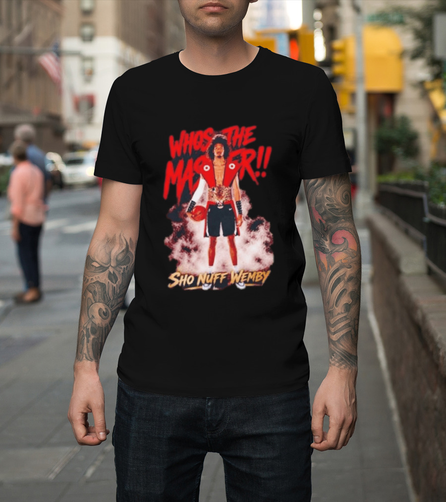 Victor Wembanyama Who's The Master Sho Nuff Wemby Basketball T-Shirt