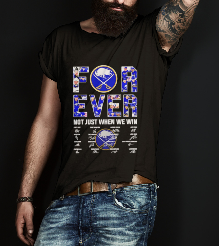 Buffalo Sabres Forever Not Just When We Win Player Signatures T-Shirt