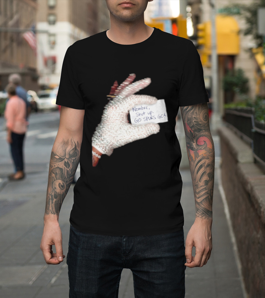 Drake Iceman Nombre Shut Up Go Spurs Go San Antonio Spurs Glove Sign T-Shirt