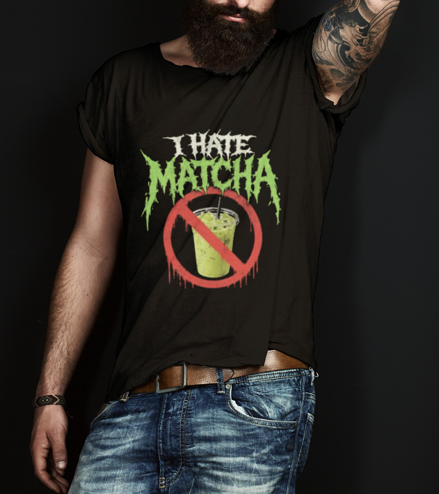 I Hate Matcha Drink With No Symbol And Melting T-Shirt