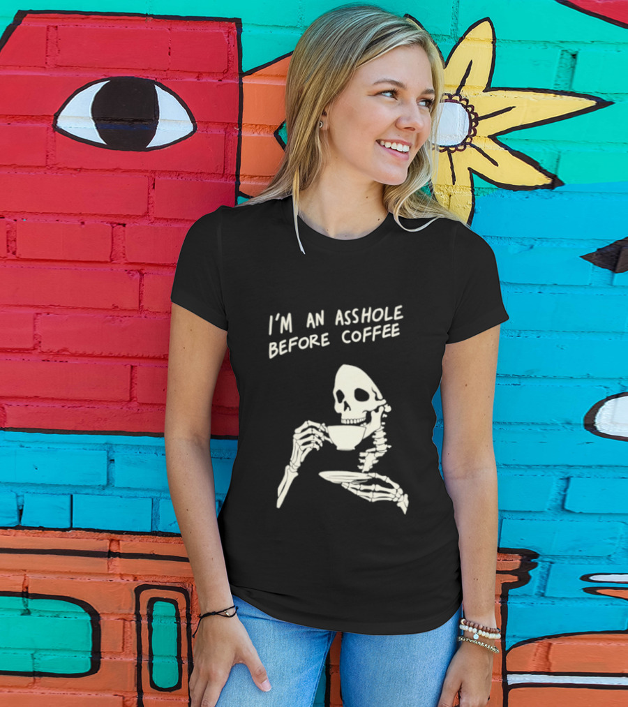 I'm An Asshole Before Coffee Skeleton Reaper Drinking Coffee T-Shirt