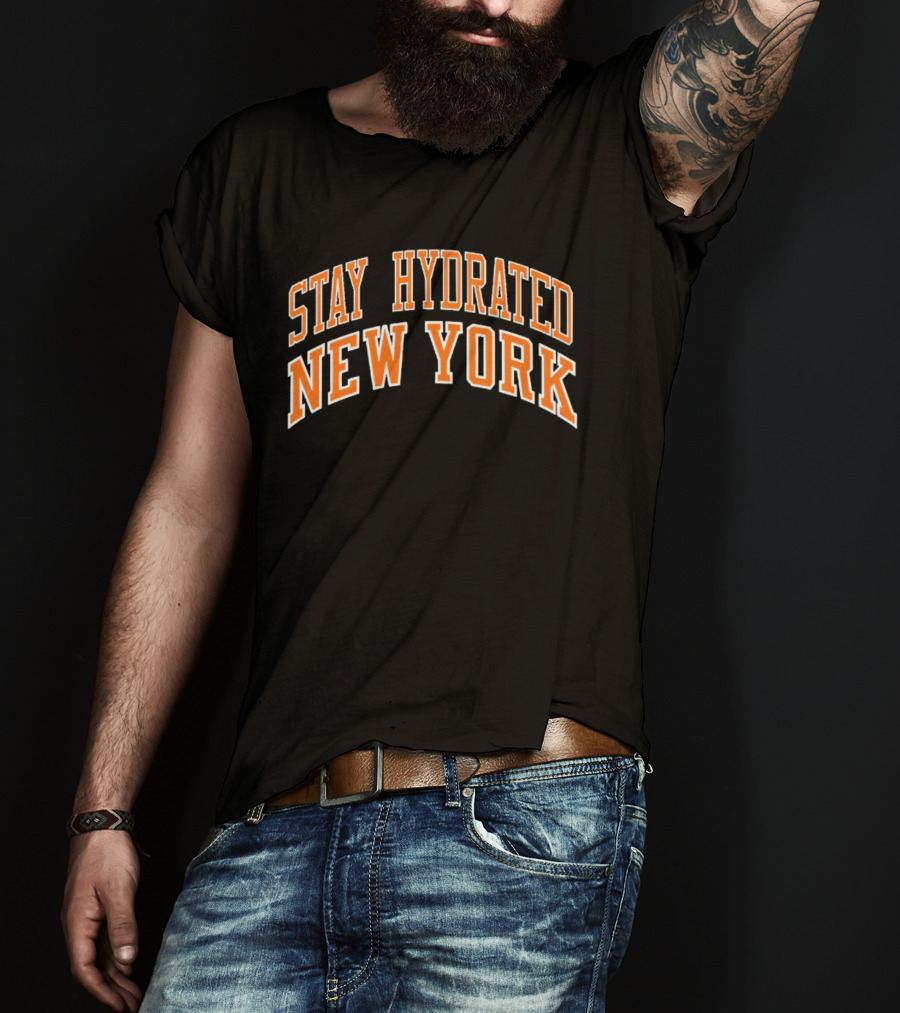 Stay Hydrated New York Knicks Basketball Fan T-Shirt