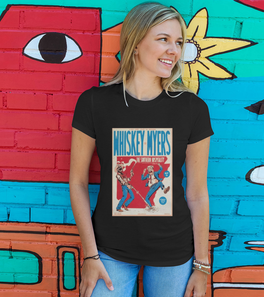 Live And Loud In Rogers Whiskey Myers The Southern Hospitality Tour May 19 Arkansas T-Shirt