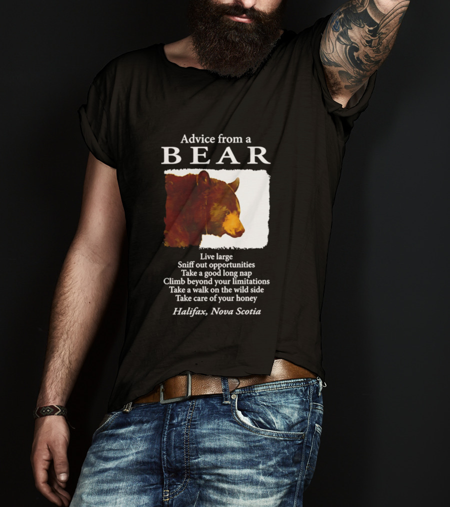 Advice From A Bear Live Large Sniff Out Opportunities Halifax Nova Scotia T-Shirt