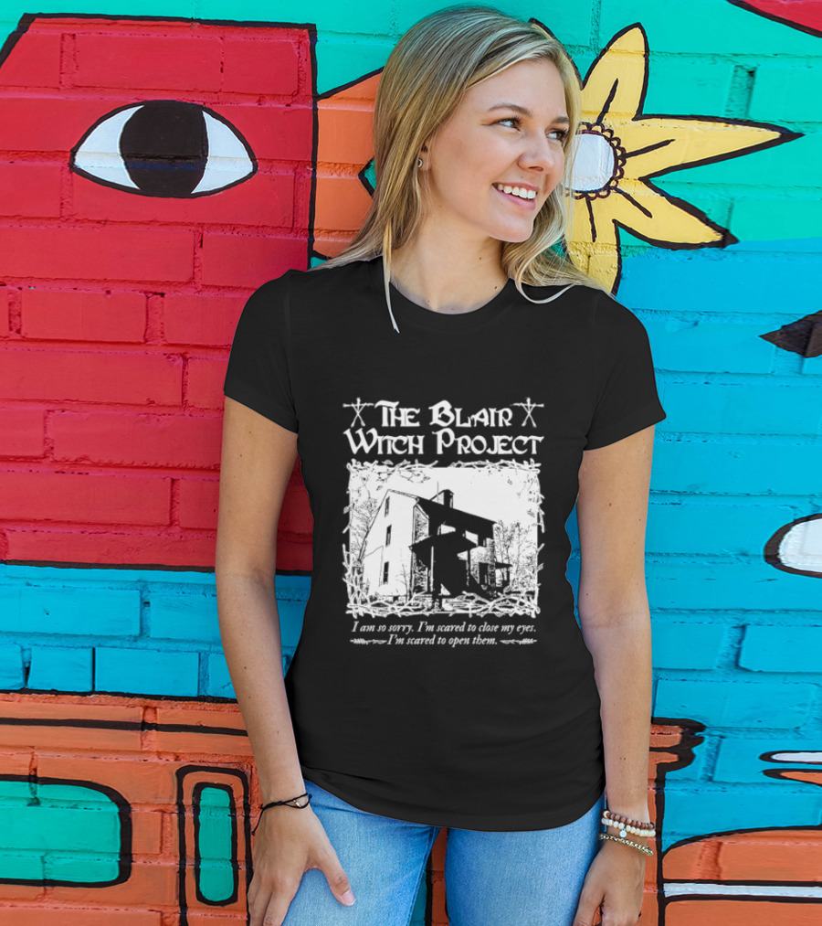 The Blair Witch Project I Am So Sorry I'm Scared To Close My Eyes Open Them T-Shirt