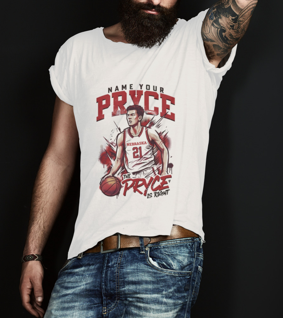 Name Your Pryce The Pryce Is Right Nebraska Cornhuskers Basketball T-Shirt