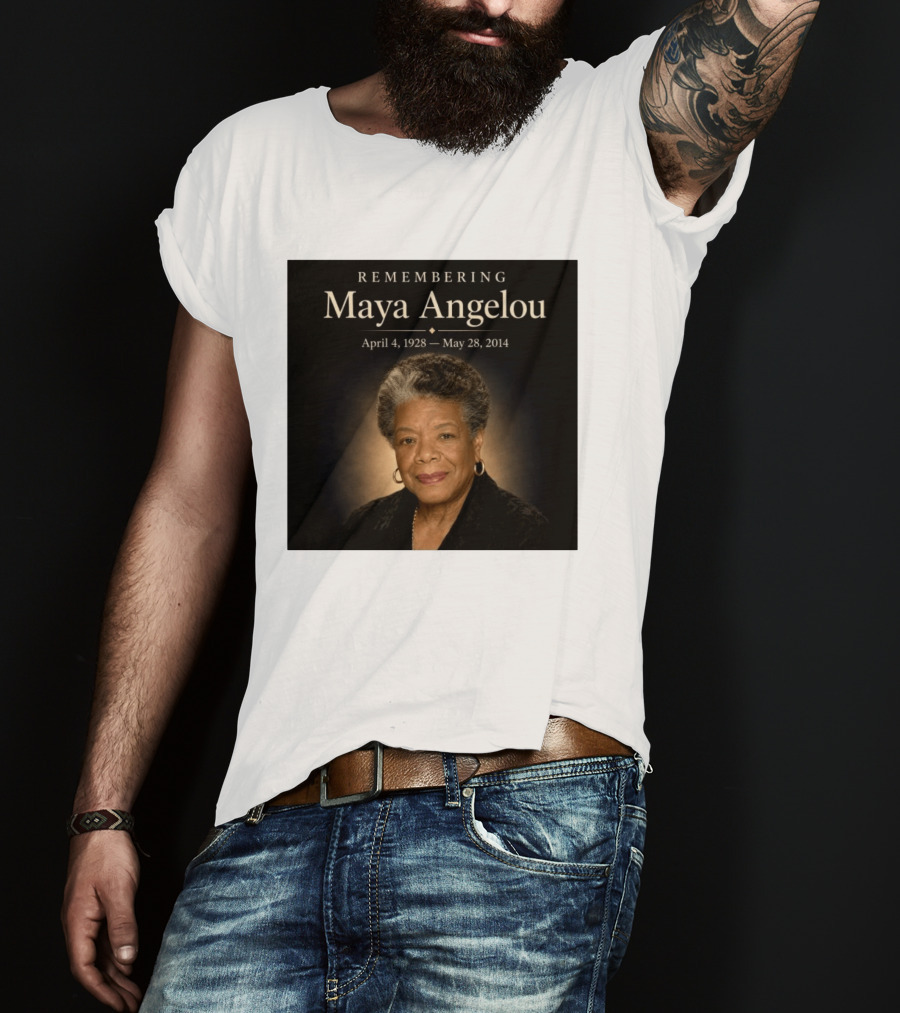Maya Angelou April 4 1928 May 28 2014 Remembering T-Shirt