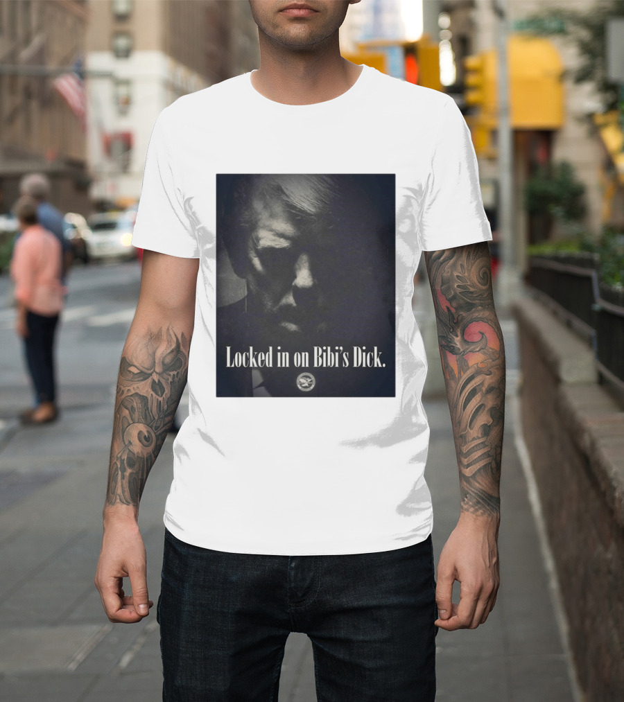 Locked In On Bibi's Dick T-Shirt