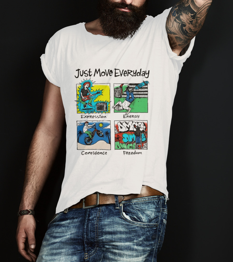 Just Move Everyday Expression Energy Confidence Freedom Urban Lifestyle T-Shirt