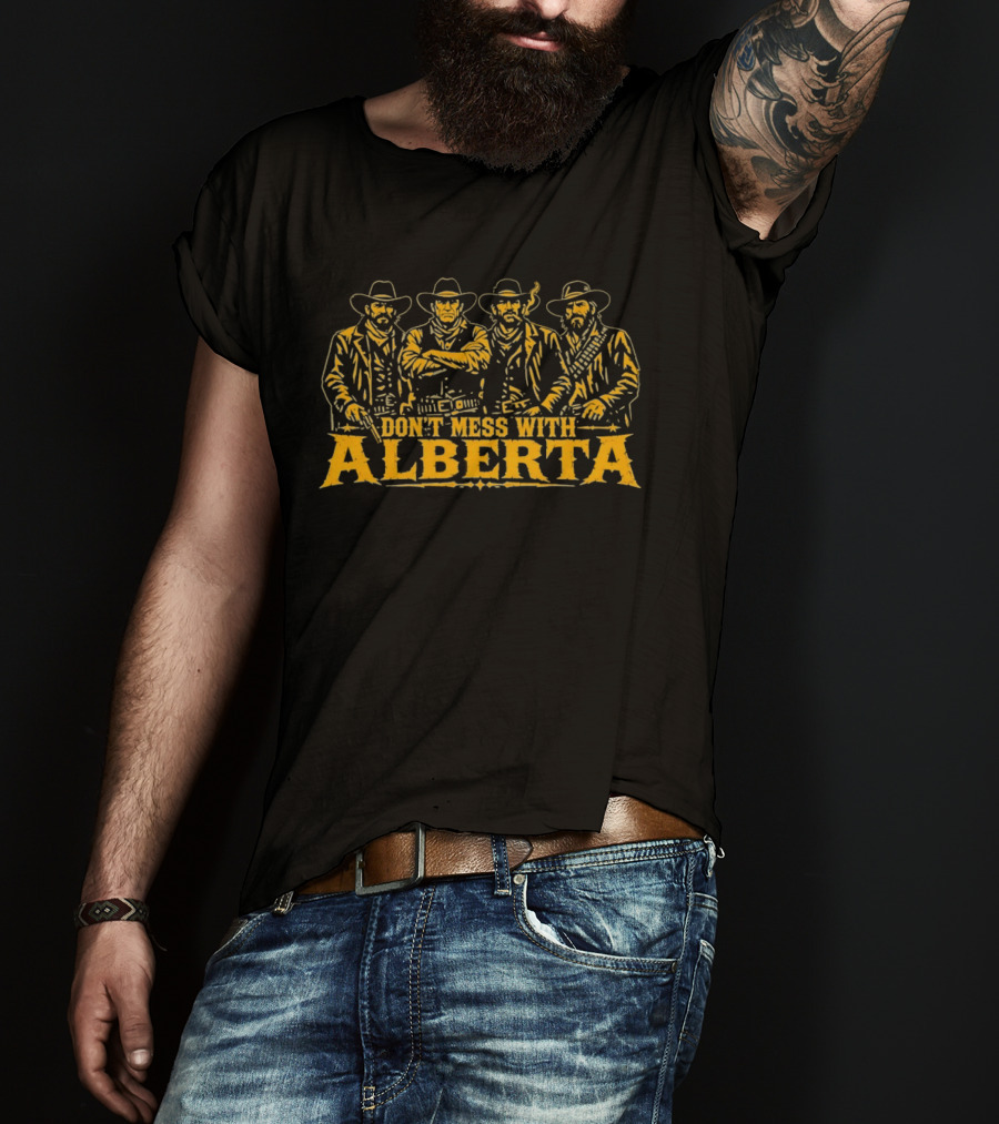 Don't Mess With Alberta Cowboy Group Wild West T-Shirt