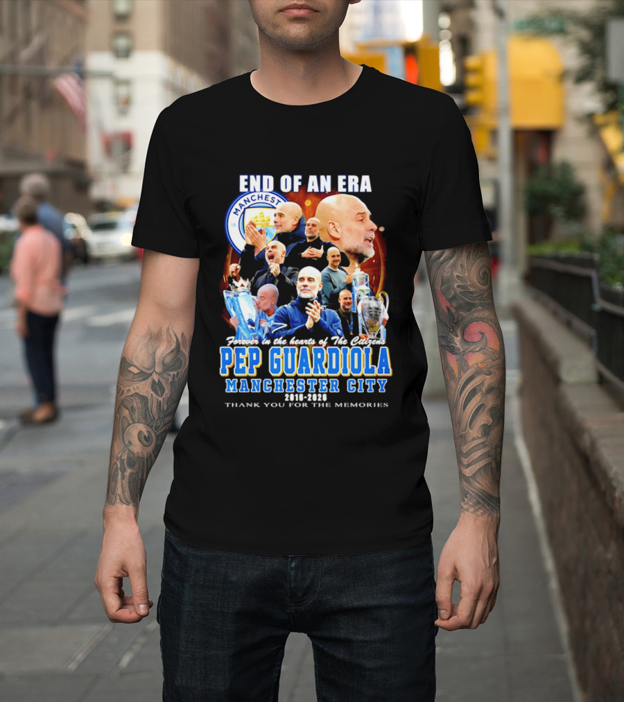 End Of An Era Pep Guardiola Manchester City Thank You For The Memories T-Shirt