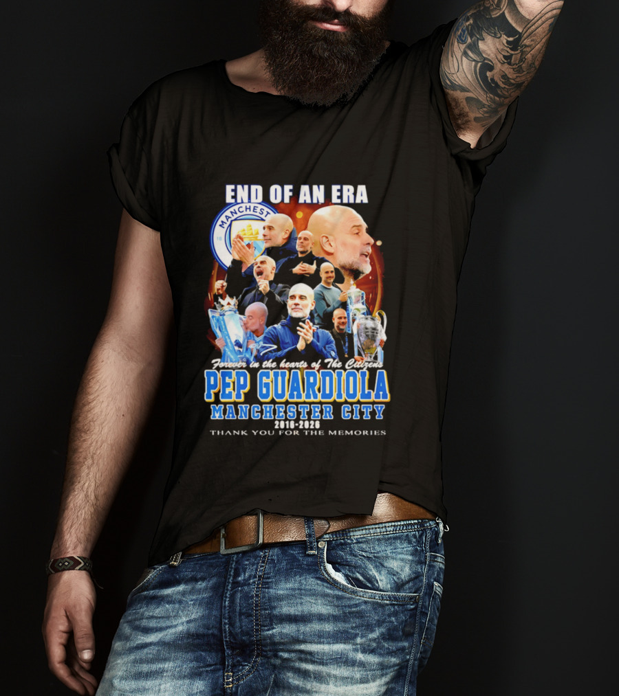 End Of An Era Pep Guardiola Manchester City Thank You For The Memories T-Shirt