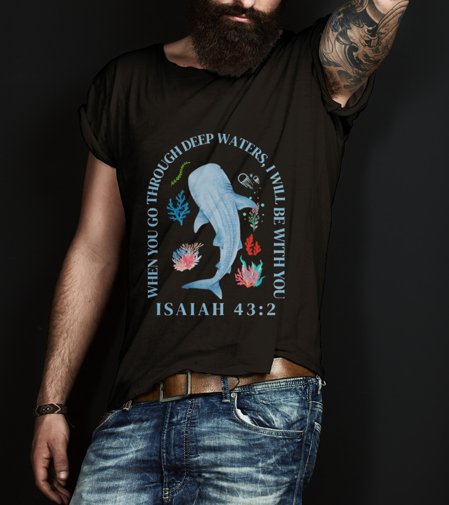 When You Go Through Deep Waters I Will Be With You Isaiah 43:2 Whale Coral Sea Life T-Shirt