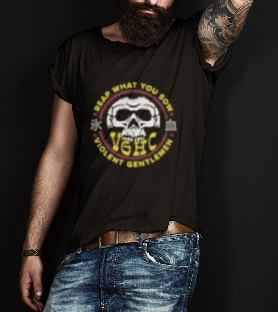 Violent Gentlemen Reap What You Sow Hard Work Skull And Wheat T-Shirt