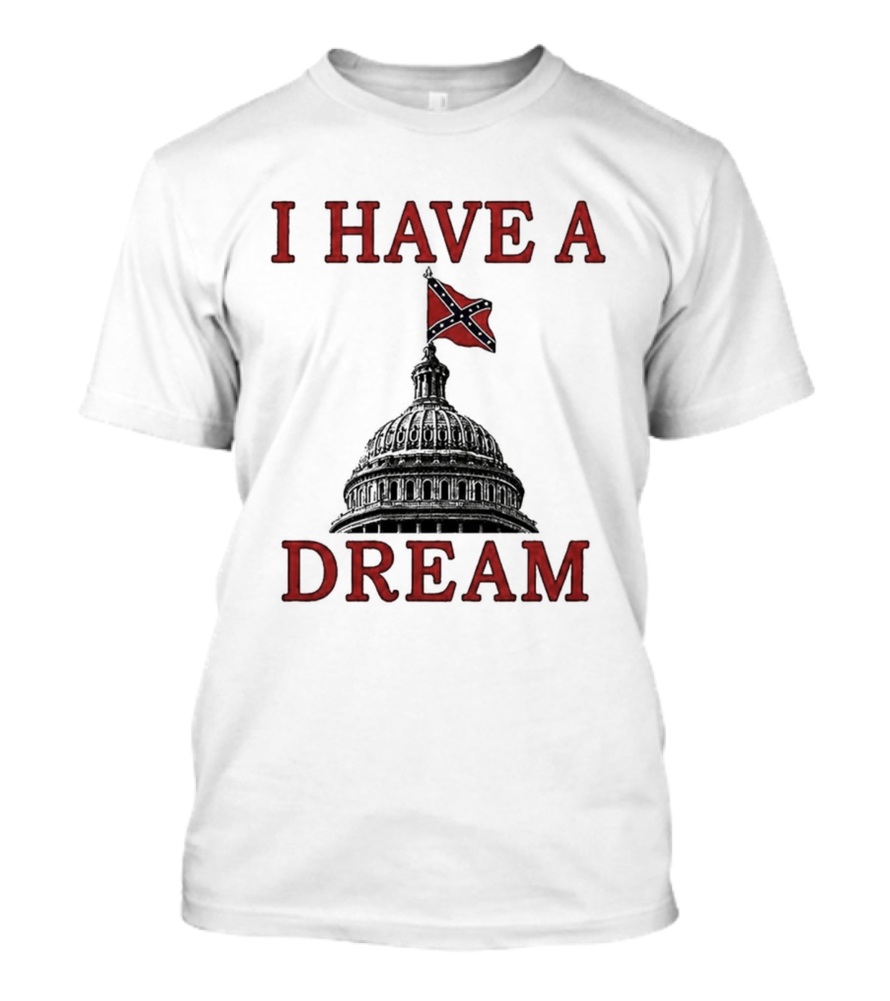 I Have A Dream Confederate Capitol Flag 2026 T-Shirt