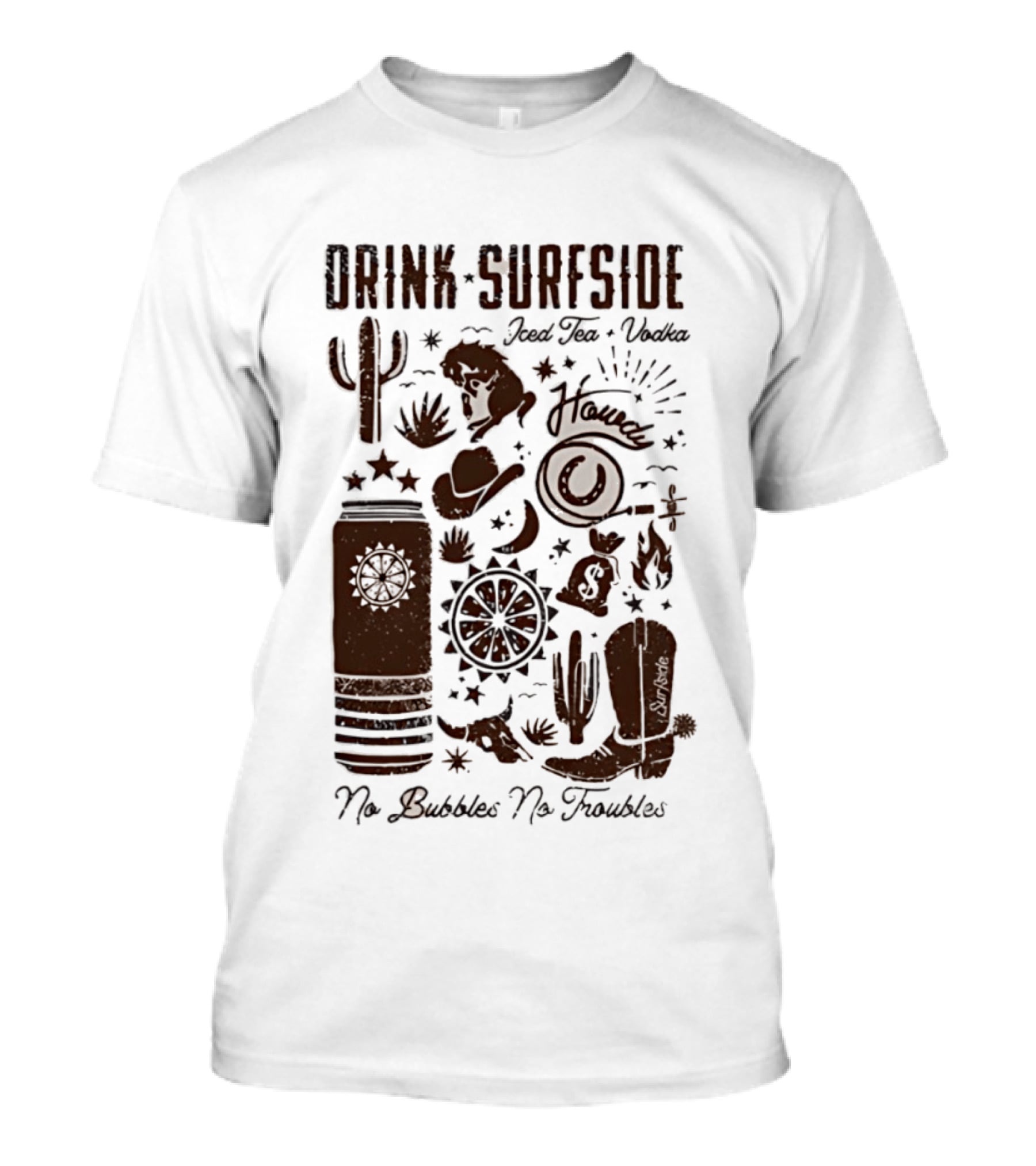 Drink Surfside Iced Tea Vodka Howdy No Bubbles No Troubles Cowboy Cactus Boot Wild West T-Shirt