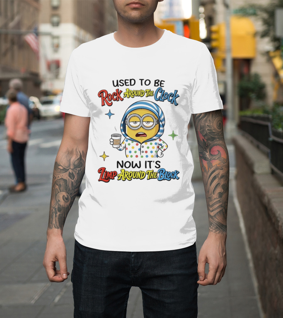 Used To Be Rock Around The Now It's Limp Around The Block Minions Coffee T-Shirt