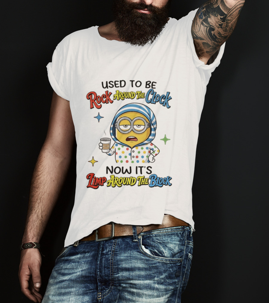 Used To Be Rock Around The Now It's Limp Around The Block Minions Coffee T-Shirt