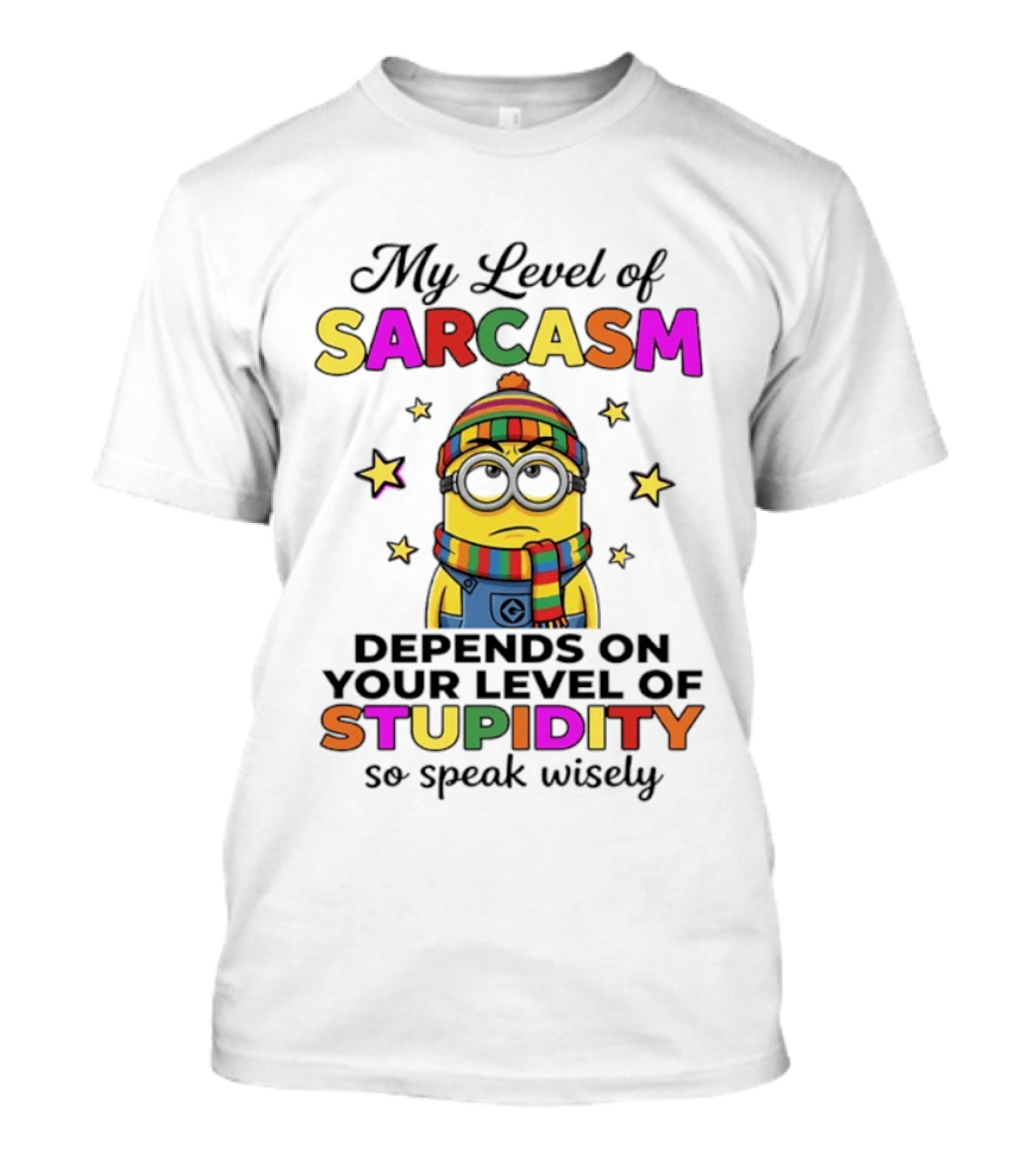 Minions My Level Of Sarcasm Depends On Your Level Of Stupidity So Speak Wisely T-Shirt