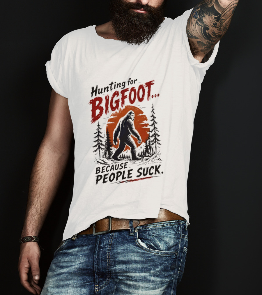 Hunting For Bigfoot Because People Suck Vintage Forest T-Shirt