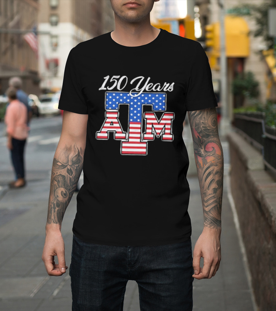 Texas A And M 150 Years 1876 2026 USA Stars And Stripes 2 Sided T-Shirt