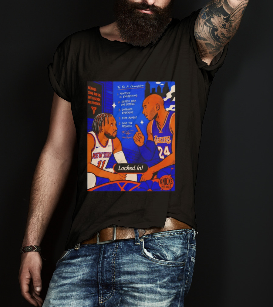 Heroes Come And Go But Legends Are Forever Jalen Brunson Kobe Bryant Locked In Knicks Lakers T-Shirt