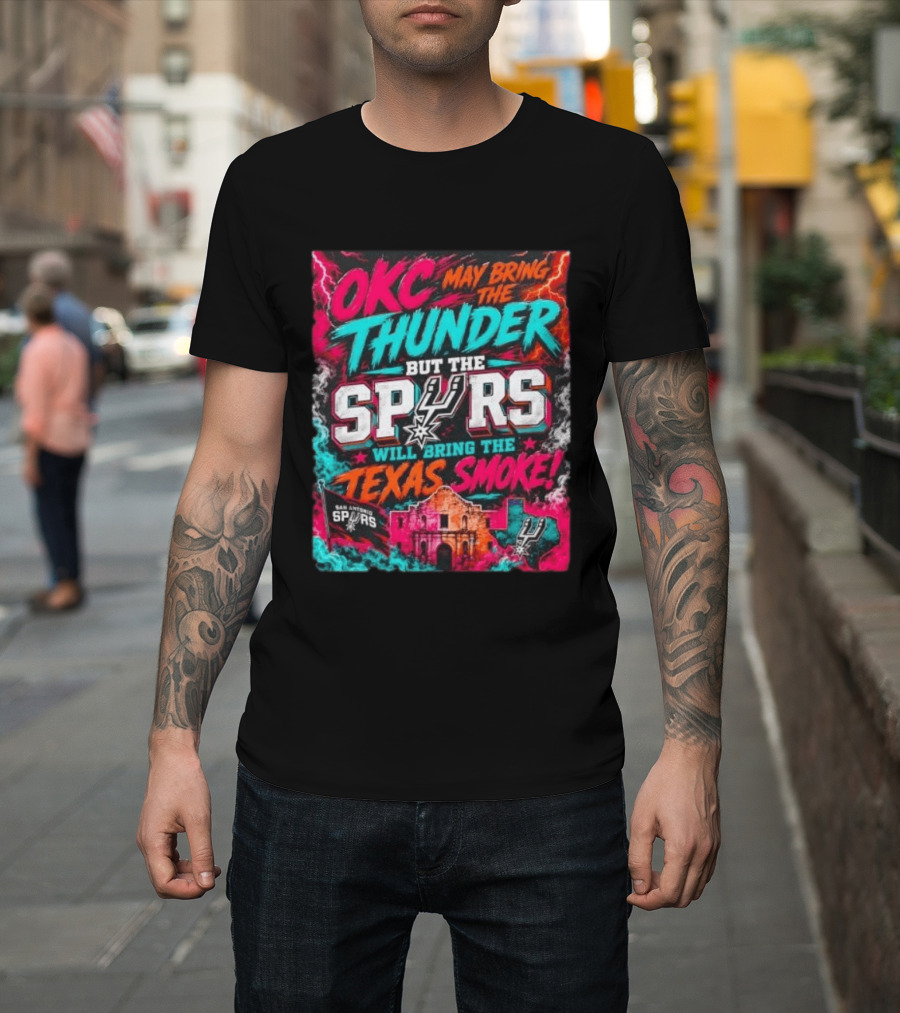 OKC Thunder May Bring It But The Spurs Will Bring The Texas Smoke T-Shirt