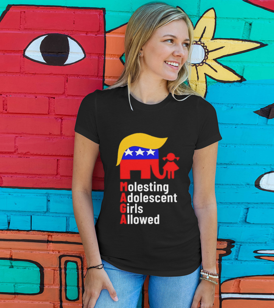 Molesting Adolescent Girls Allowed MAGA Trump T-Shirt