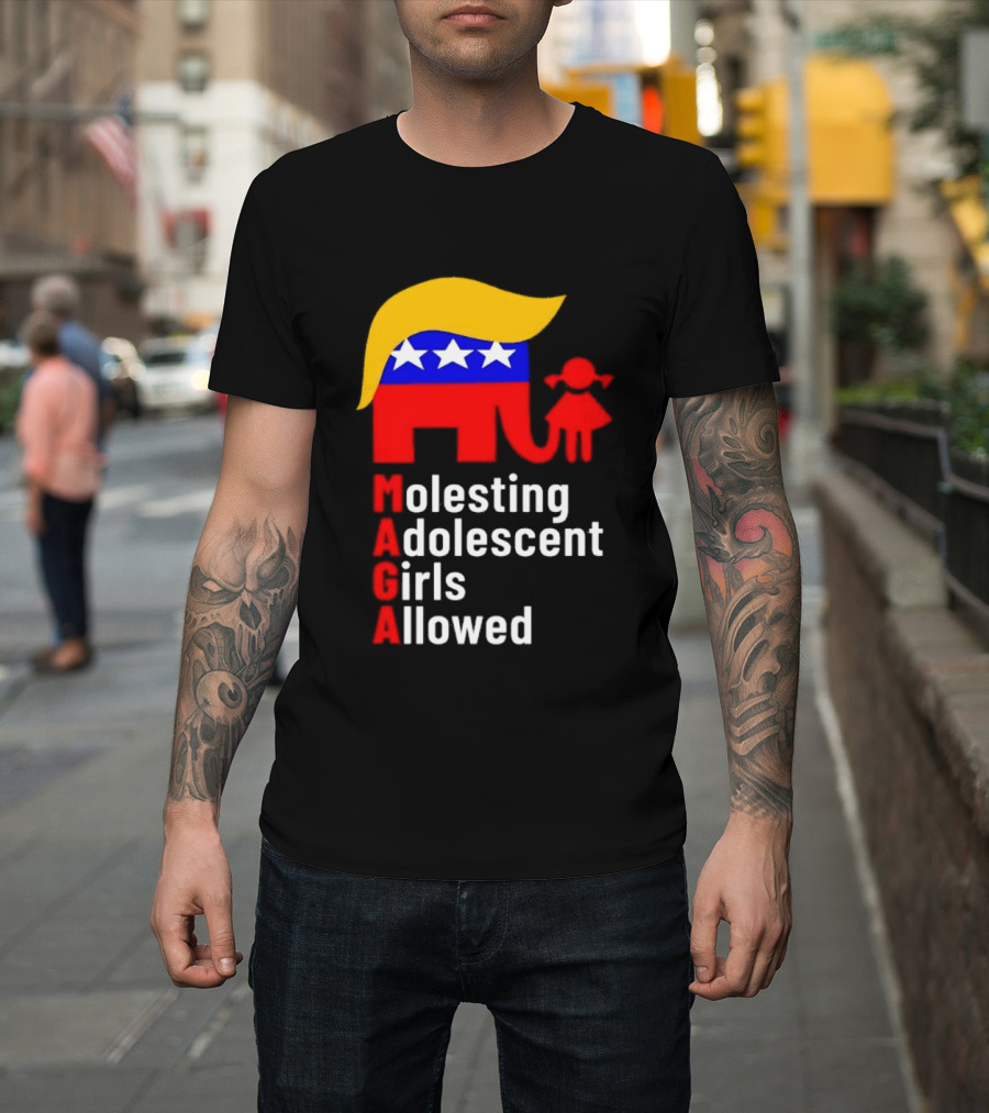 Molesting Adolescent Girls Allowed MAGA Trump T-Shirt