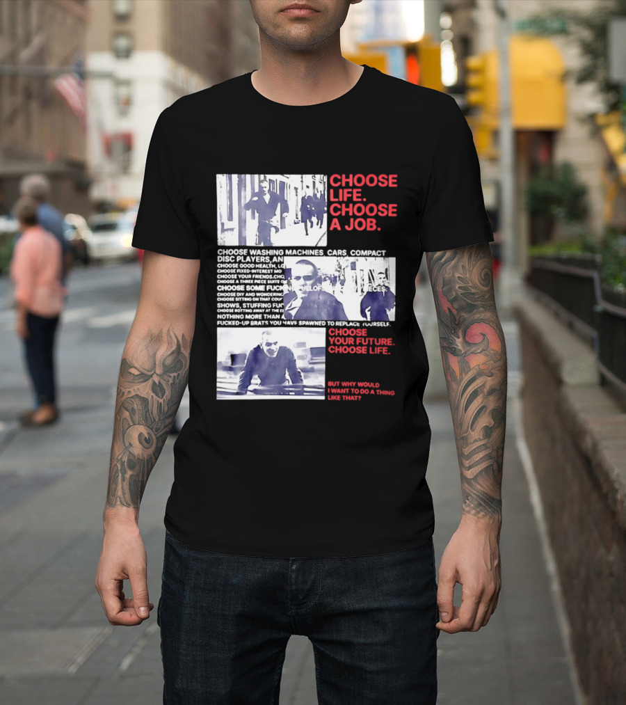 Choose Life Choose A Job Choose Your Future Trainspotting Film Reference T-Shirt