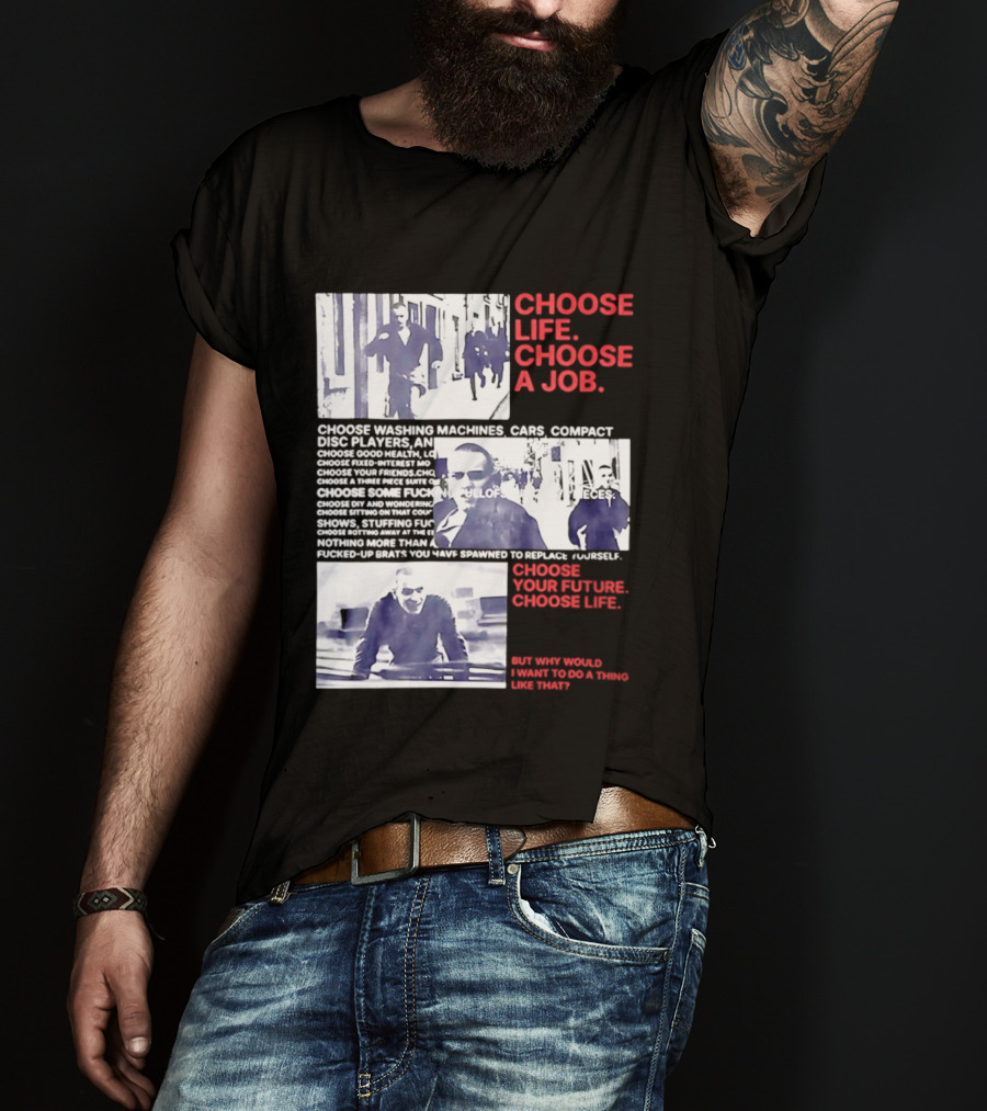 Choose Life Choose A Job Choose Your Future Trainspotting Film Reference T-Shirt