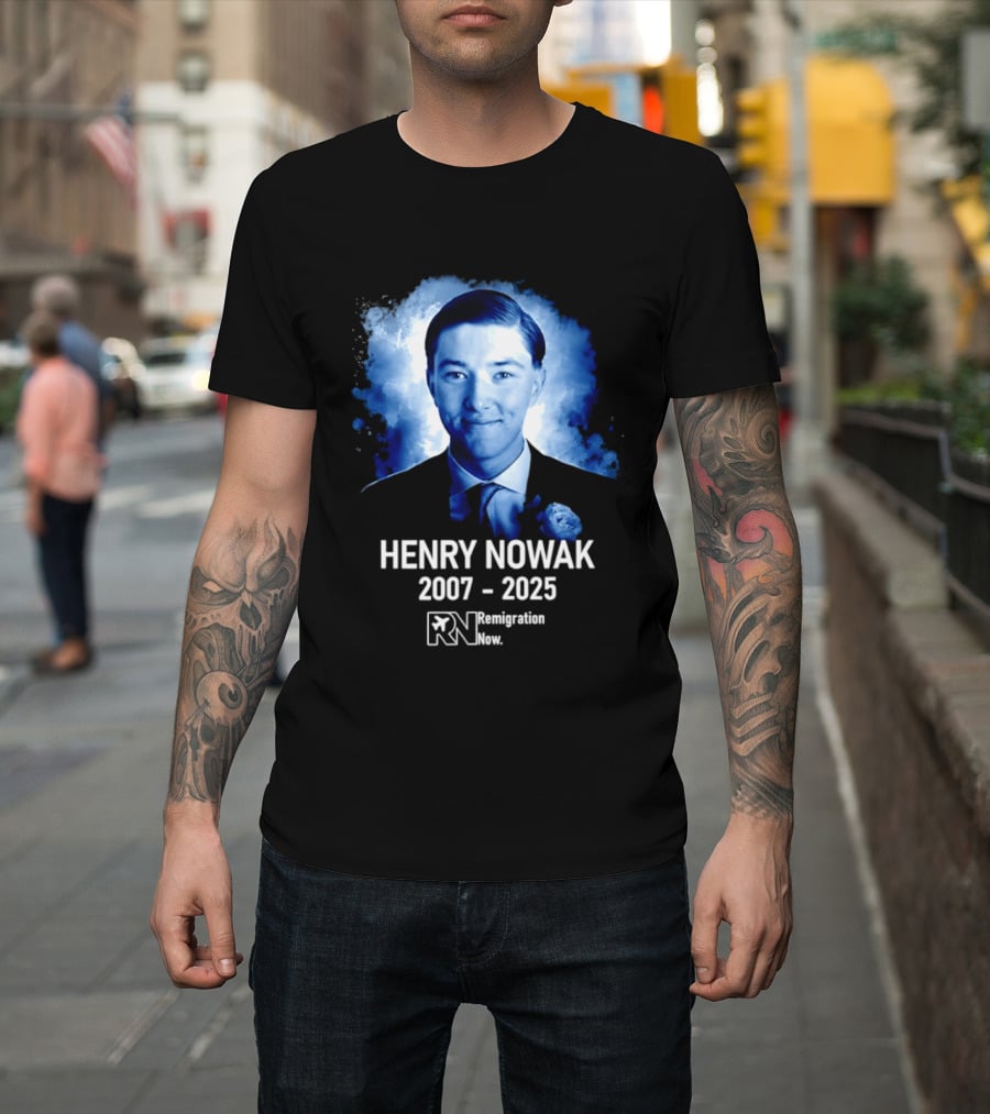 HENRY NOWAK 2007 2025 Remigration Now T-Shirt