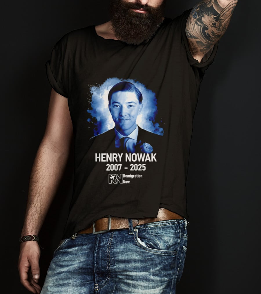 HENRY NOWAK 2007 2025 Remigration Now T-Shirt
