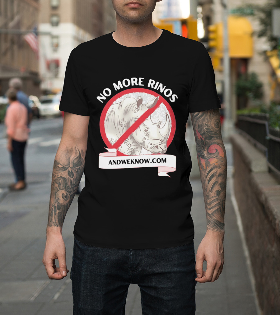 No More Rinos AndWeKnow.com Rhino T-Shirt