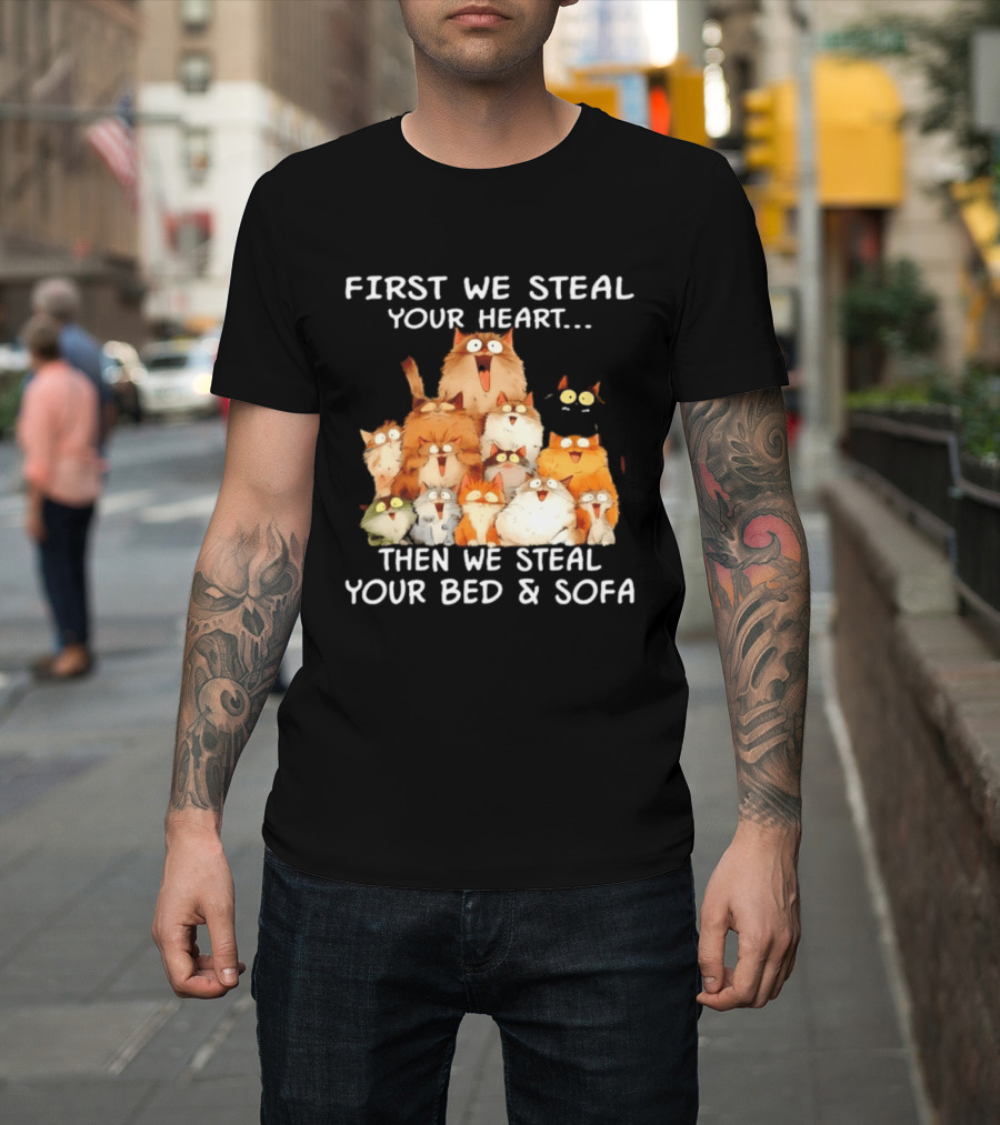 First We Steal Your Heart Then We Steal Your Bed And Sofa Cats Stack T-Shirt
