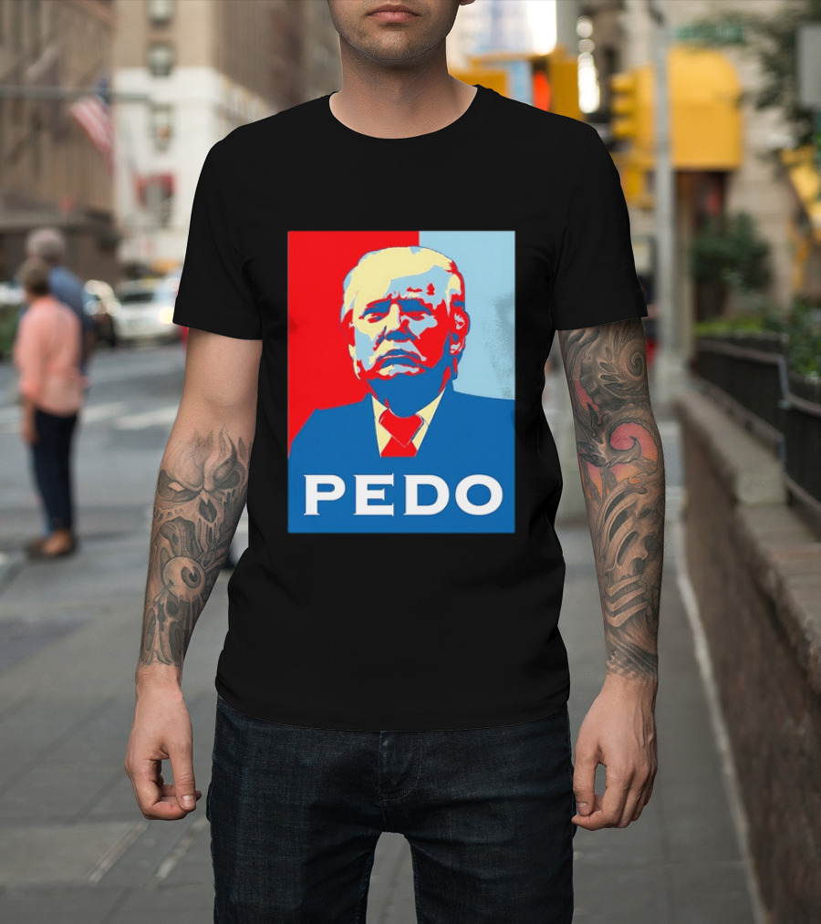 PEDO Donald Trump T-Shirt