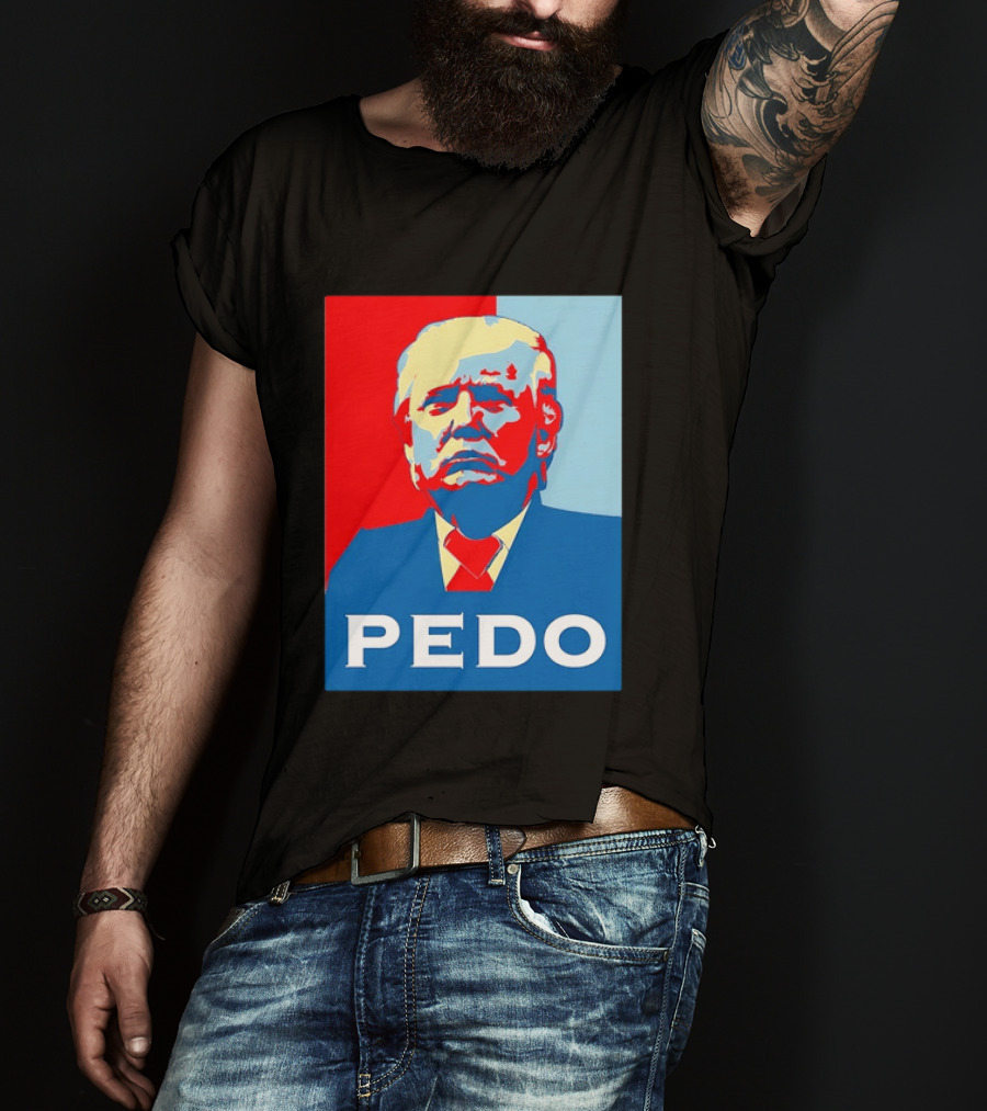 PEDO Donald Trump T-Shirt
