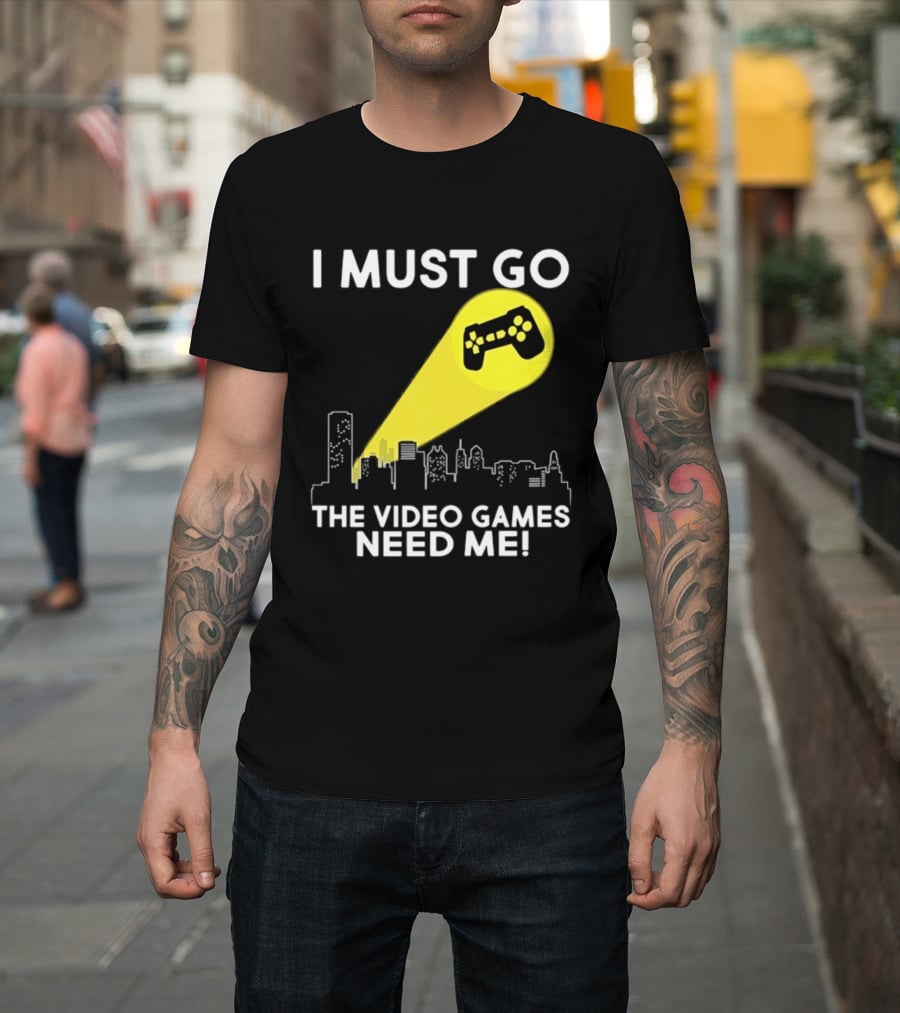 I Must Go The Video Games Need Me Game Controller Skyline Light Beam T-Shirt