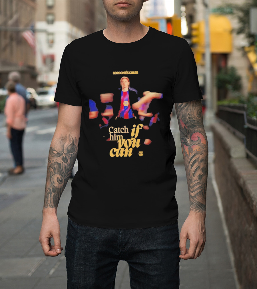 Gordon Catch If Him You Can T-Shirt
