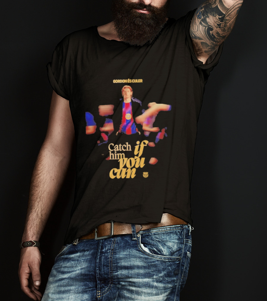 Gordon Catch If Him You Can T-Shirt
