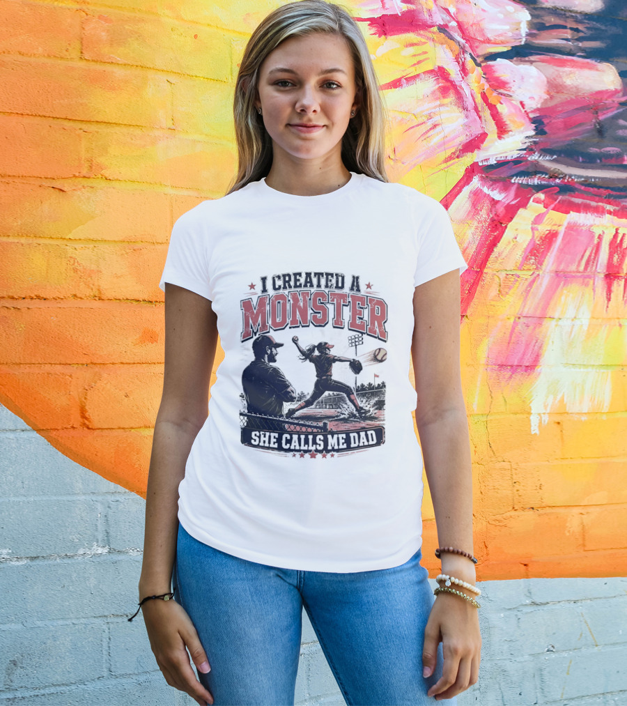 Fastpitch Softball She Calls Me Dad I Created A Monster T-Shirt