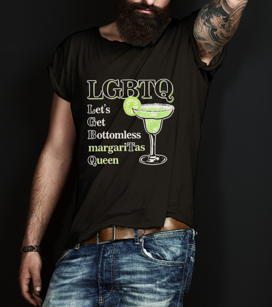 LGBTQ Let's Get Bottomless Margaritas Queen Lime Margarita Glass T-Shirt
