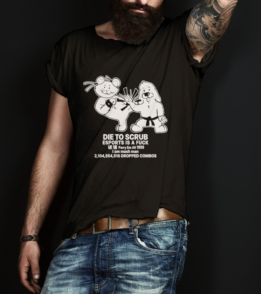 Die To Scrub Esports Is A F*** Parry Em All 1999 I Am Mash Man 2,104,554,616 Dropped Combos T-Shirt