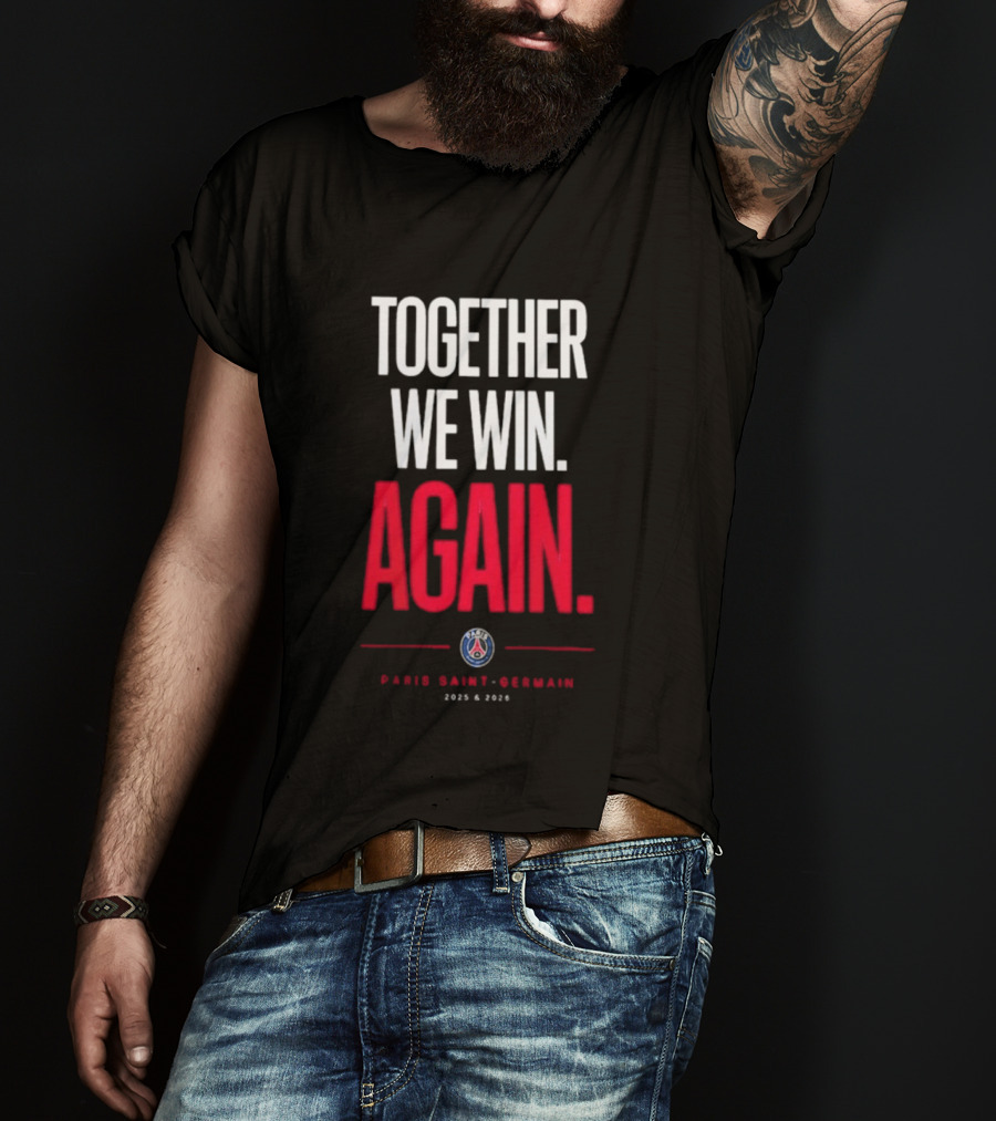 Together We Win Again Paris Saint Germain 2026 Iconic Team Unity T-Shirt