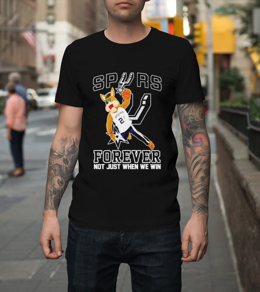 SPURS Forever Not Just When We Win T-Shirt