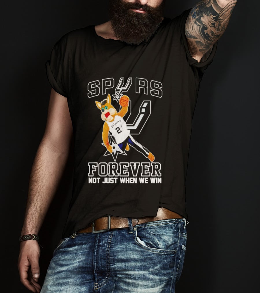 SPURS Forever Not Just When We Win T-Shirt