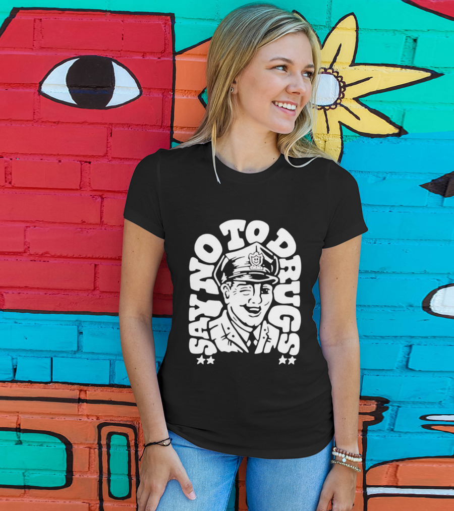Say No To Drugs Police Officer Satirical Humor T-Shirt