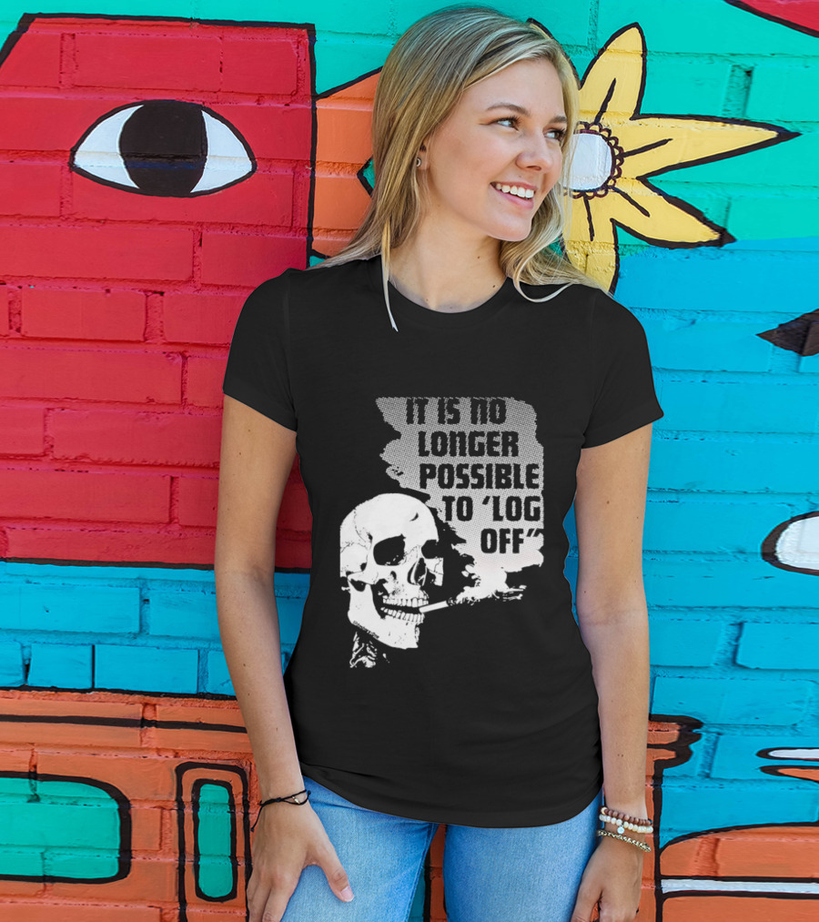 Skull It Is No Longer Possible To Log Off Smoking Escape Technology T-Shirt